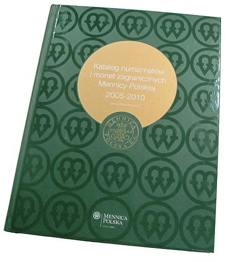 Katalog numizmatów i monet zagranicznych Mennicy Polskiej 2005 - 2010